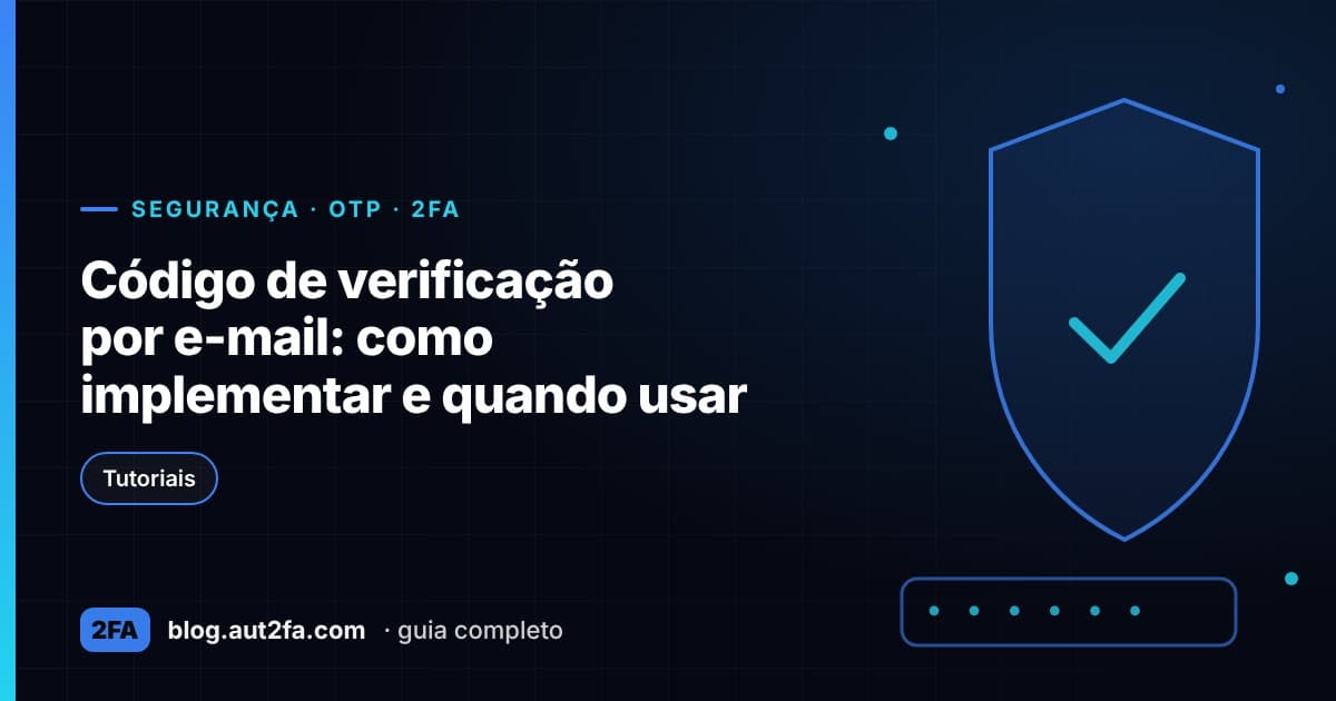 Capa do artigo Código de verificação por e-mail: como implementar e quando usar