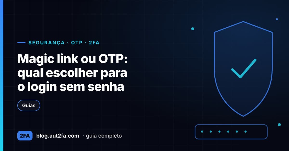 Capa do artigo Magic link ou OTP: qual escolher para o login sem senha