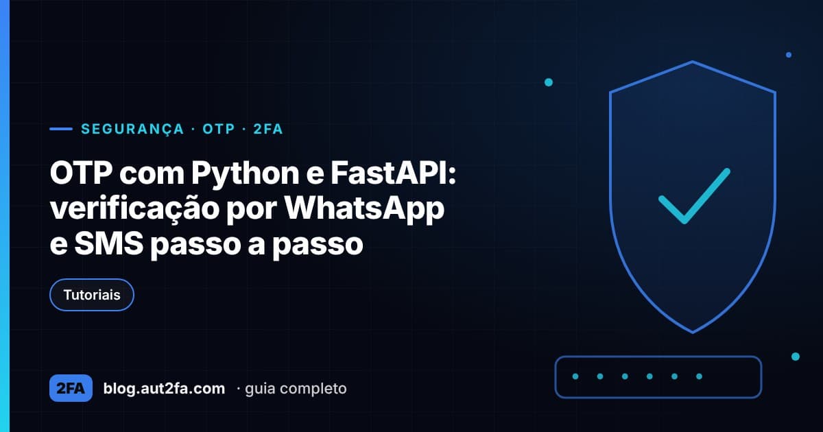 Capa do artigo OTP com Python e FastAPI: verificação por WhatsApp e SMS passo a passo