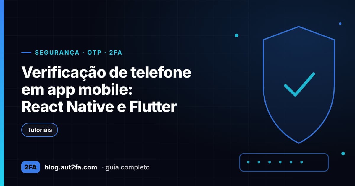 Capa do artigo Verificação de telefone em app mobile: React Native e Flutter
