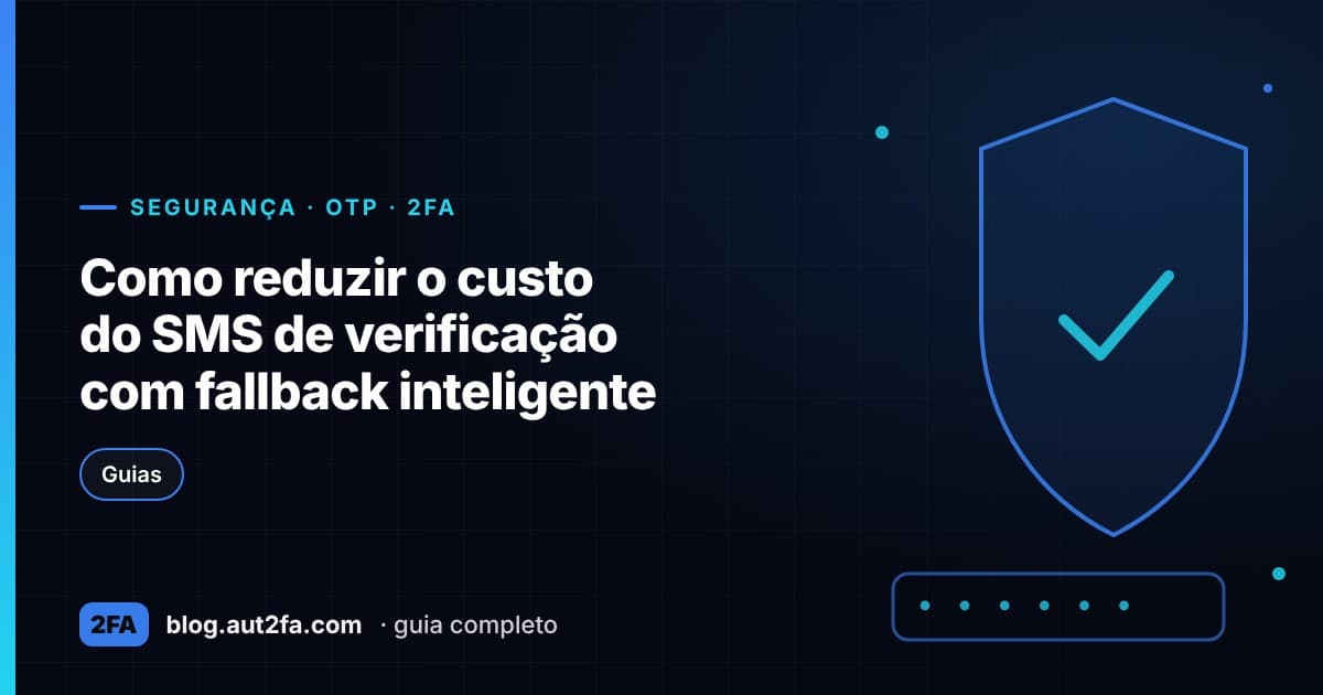 Capa do artigo Como reduzir o custo do SMS de verificação com fallback inteligente